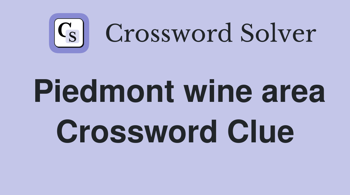 Piedmont wine area Crossword Clue