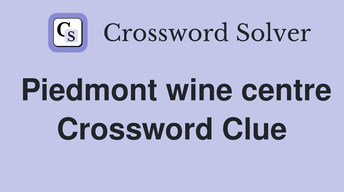 Piedmont wine centre Crossword Clue