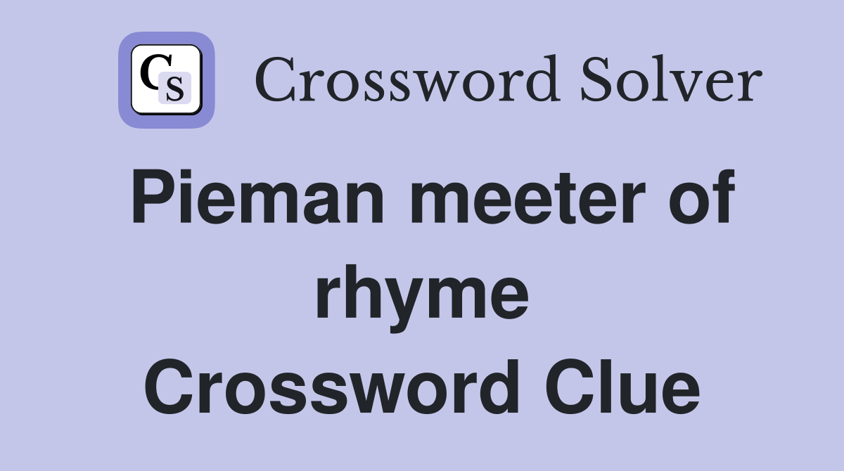 Pieman meeter of rhyme Crossword Clue