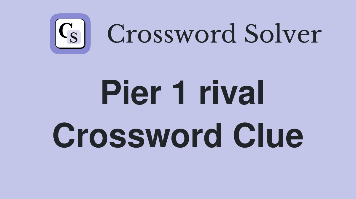 Pier 1 rival Crossword Clue