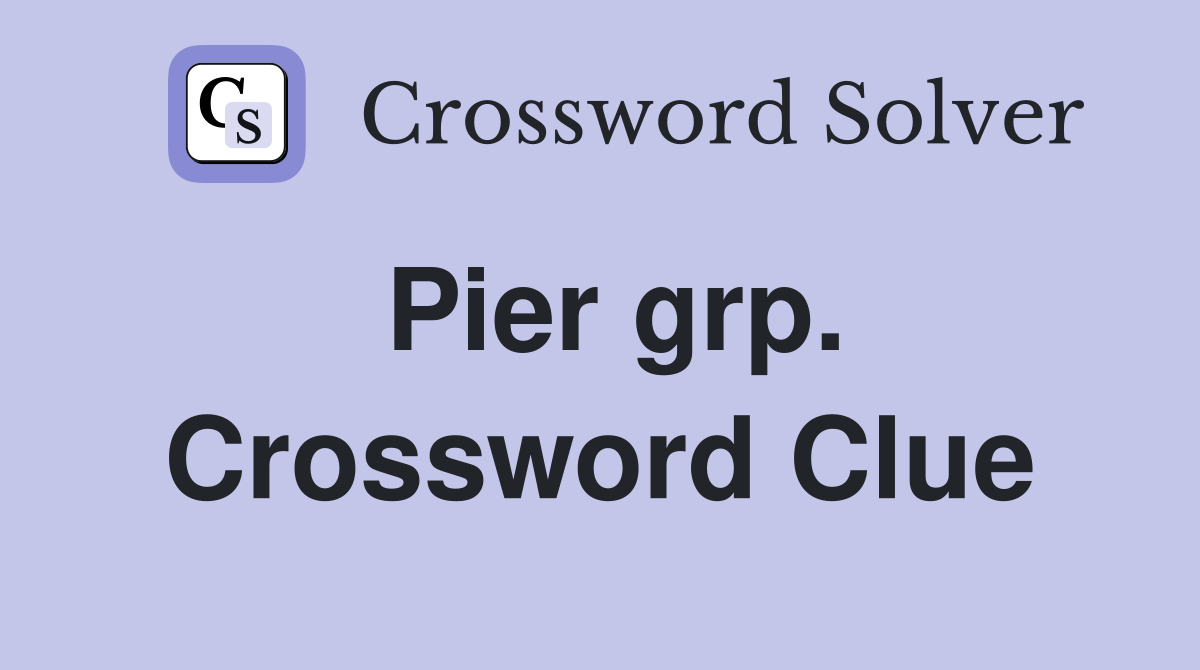 Pier grp. Crossword Clue