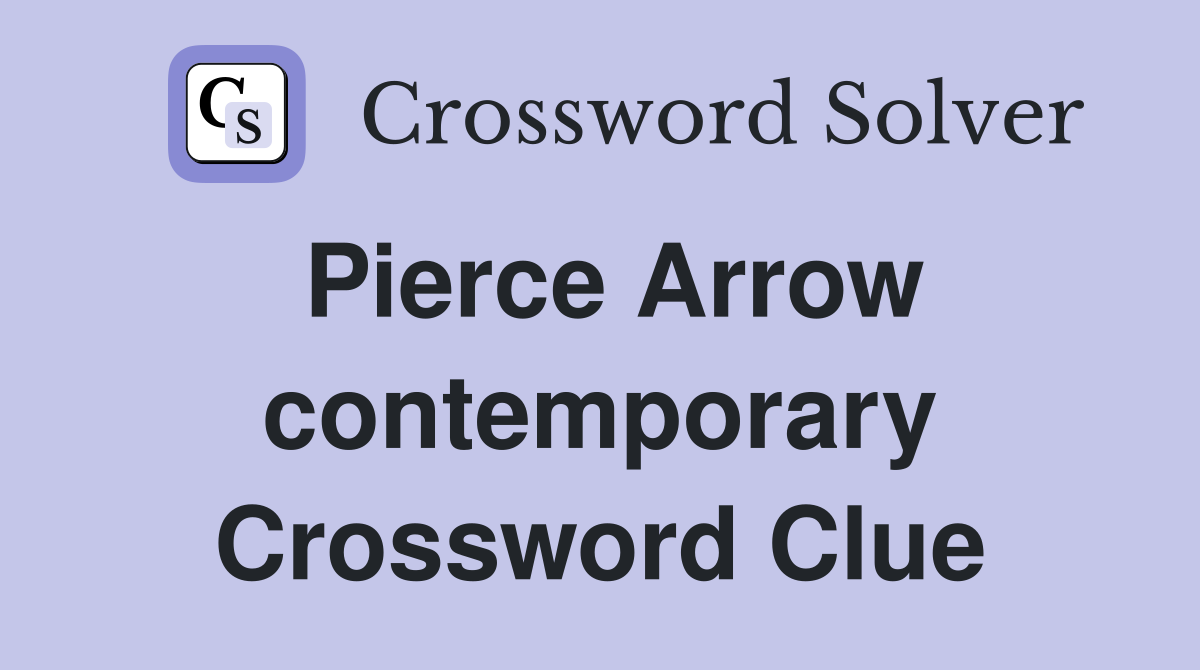 Pierce Arrow contemporary Crossword Clue
