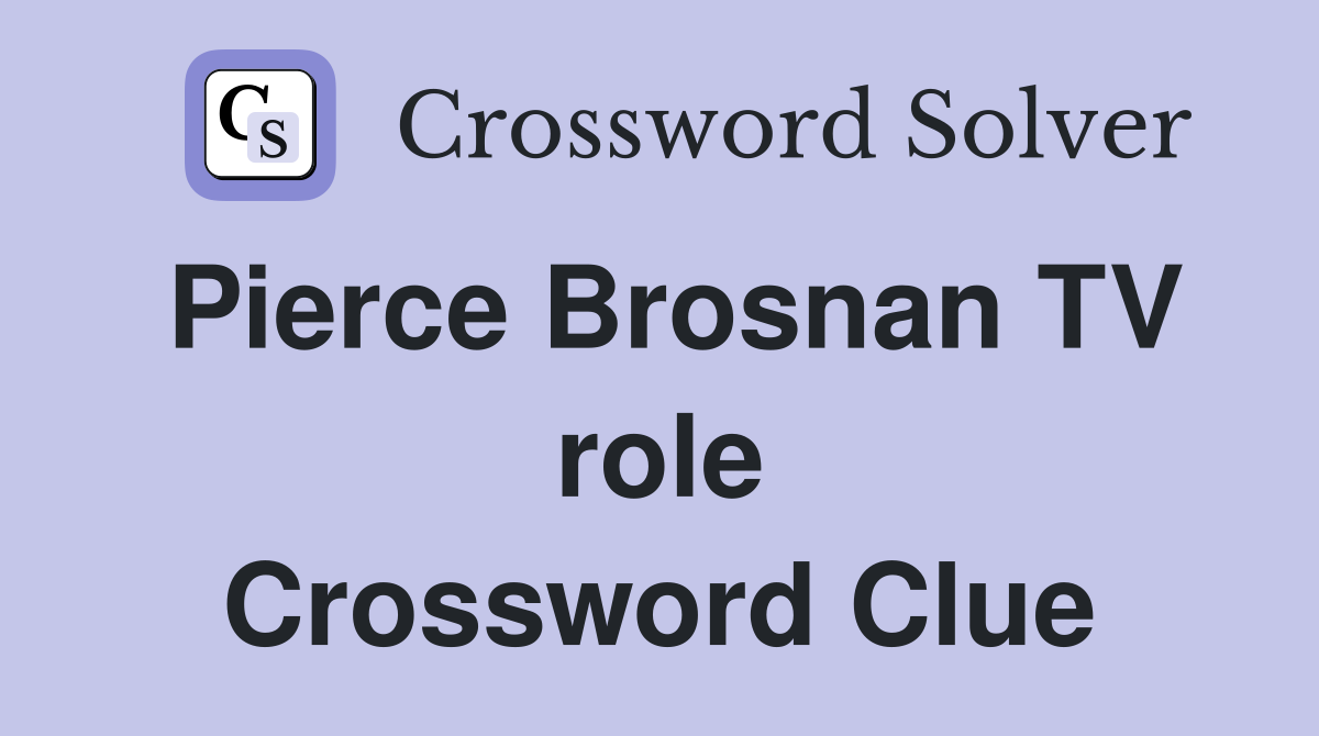 Pierce Brosnan TV role Crossword Clue