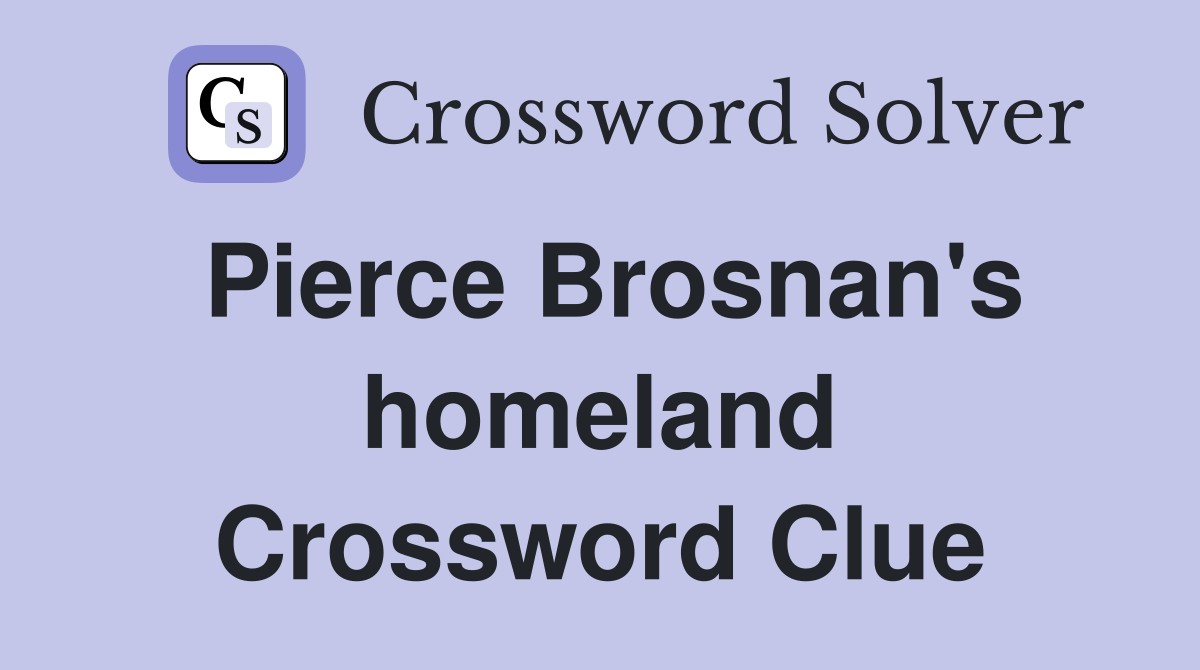 Pierce Brosnan's homeland Crossword Clue