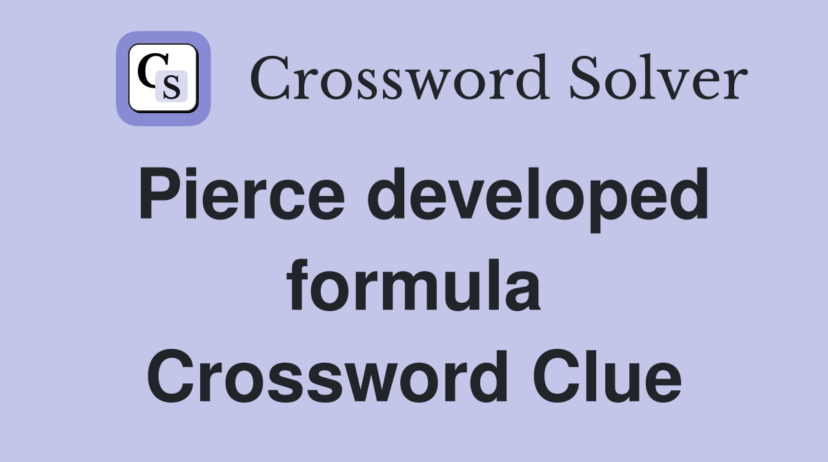 Pierce developed formula Crossword Clue