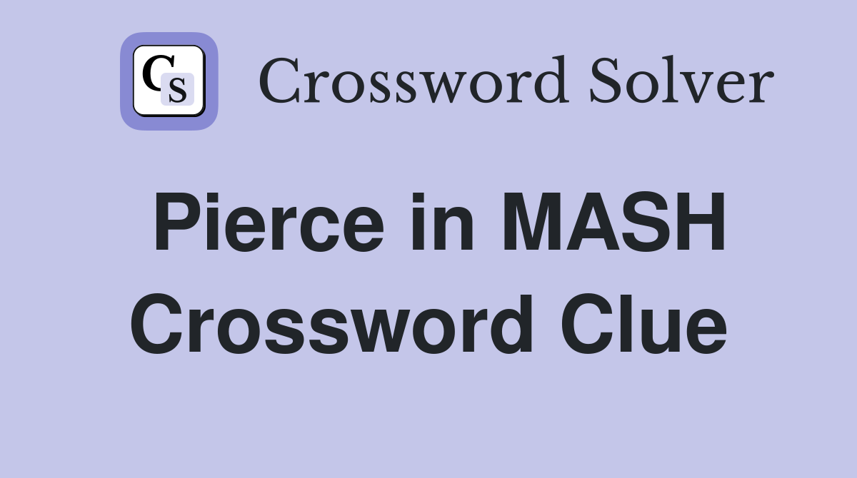Pierce in MASH Crossword Clue
