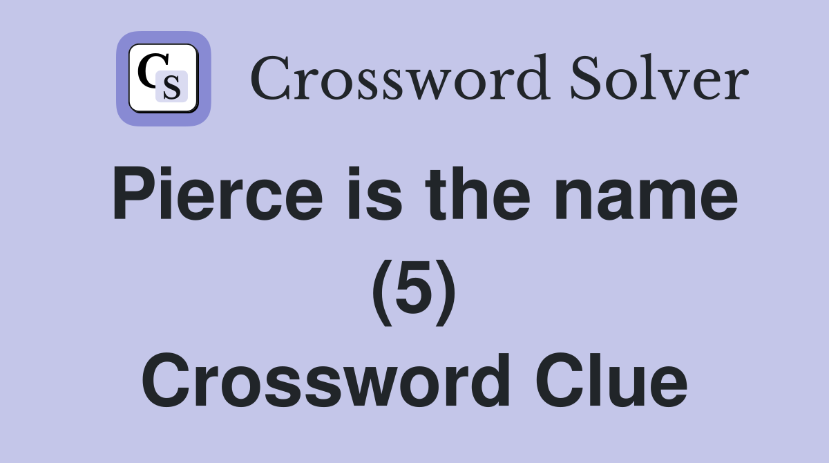 Pierce is the name (5) Crossword Clue