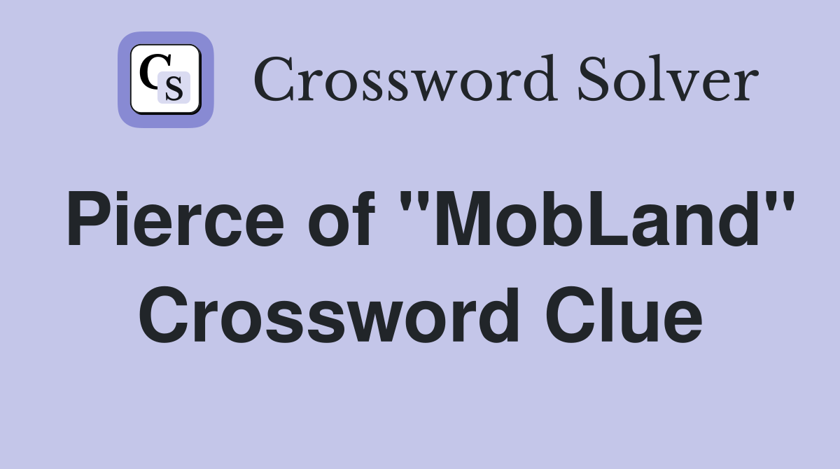 Pierce of "MobLand" Crossword Clue