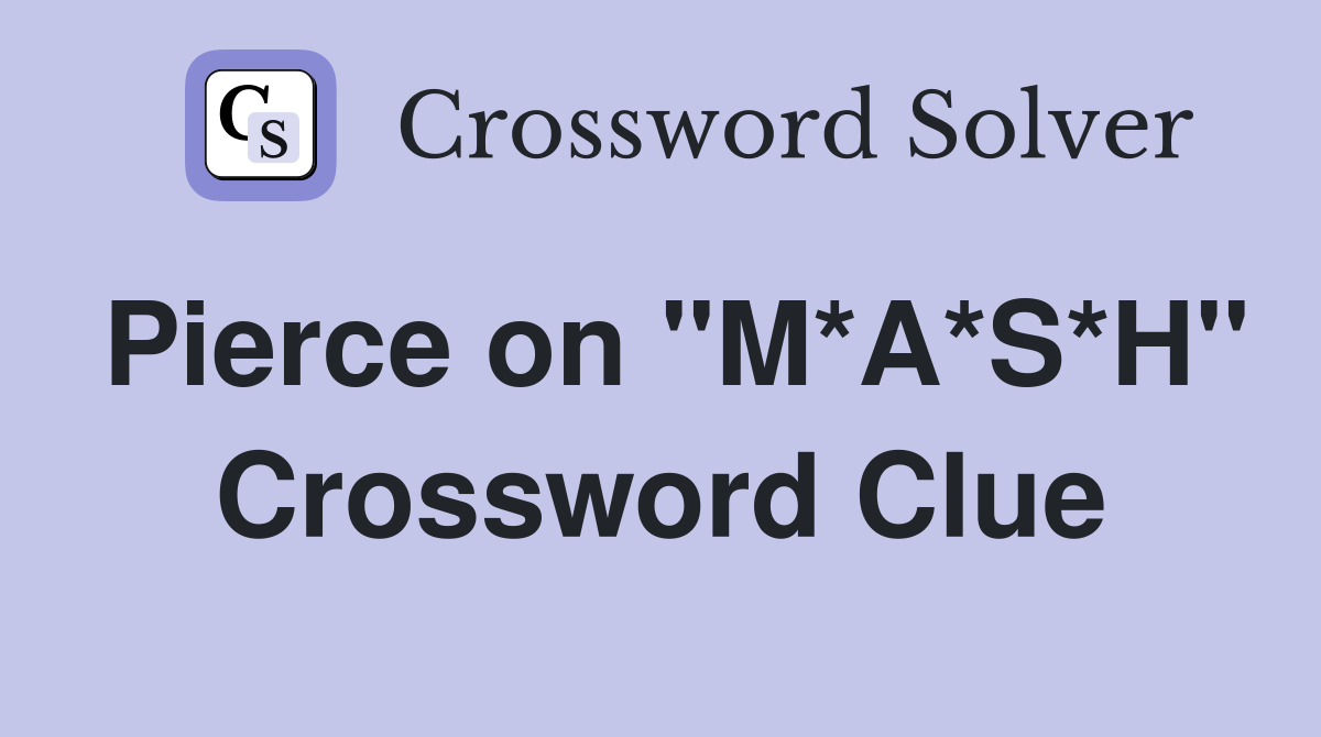Pierce on "M*A*S*H" Crossword Clue