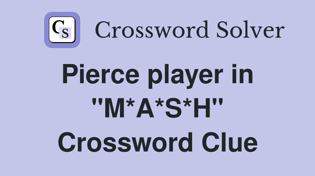 Pierce player in  "M*A*S*H" Crossword Clue