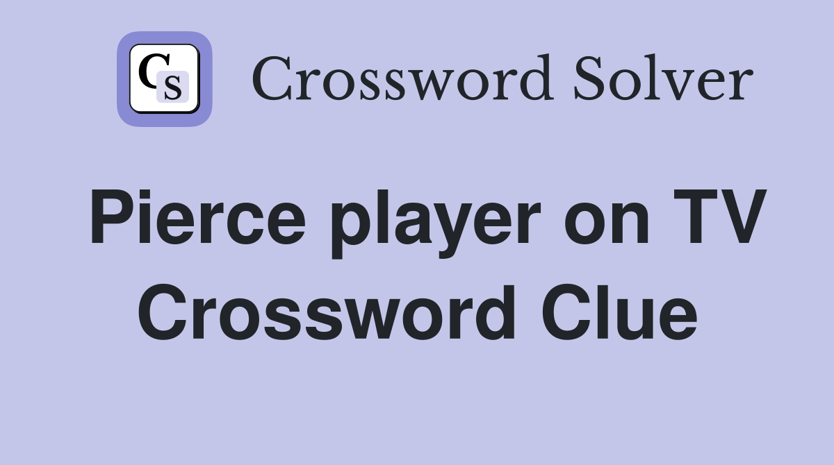 Pierce player on TV Crossword Clue