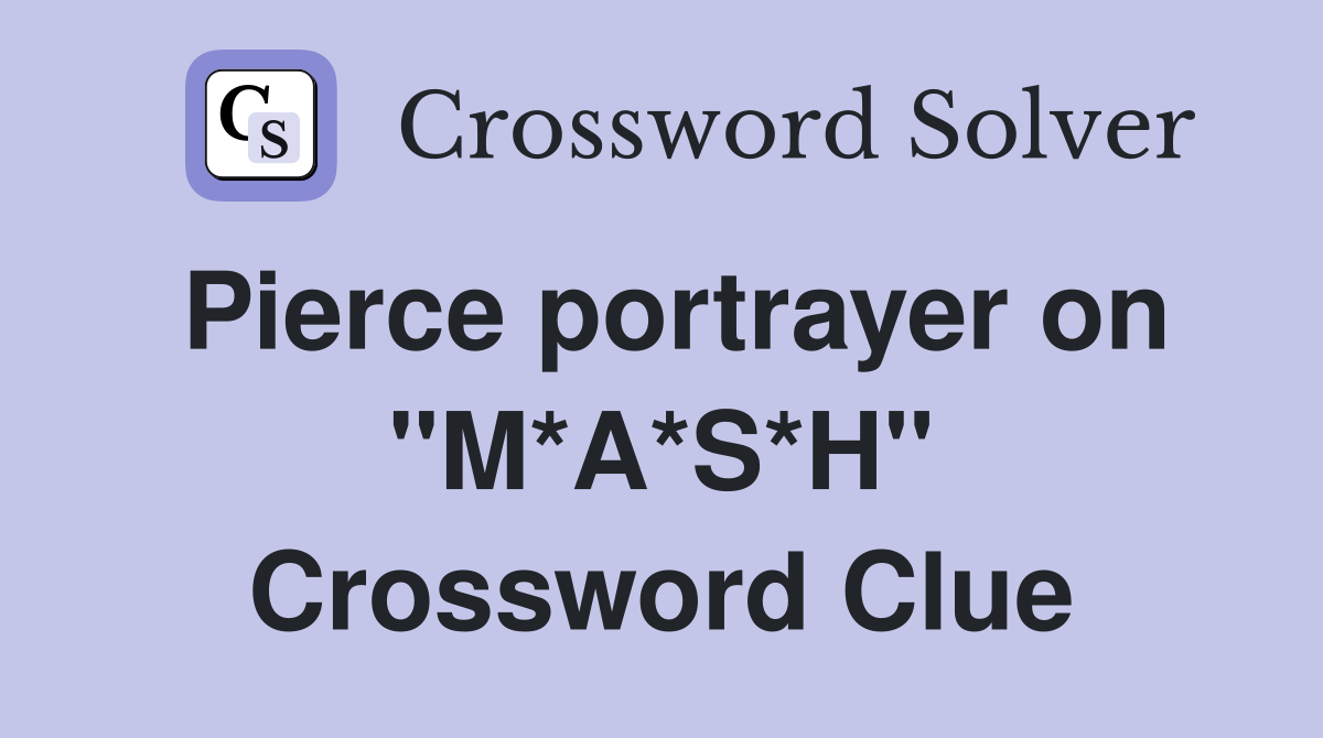 Pierce portrayer on "M*A*S*H" Crossword Clue