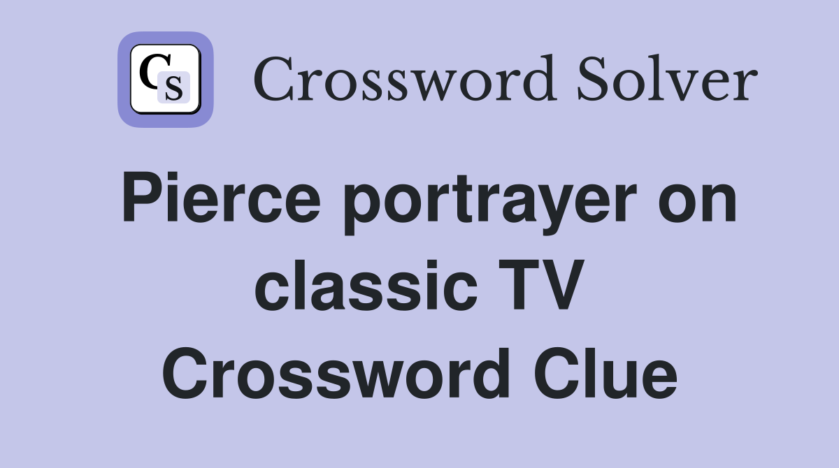 Pierce portrayer on classic TV Crossword Clue