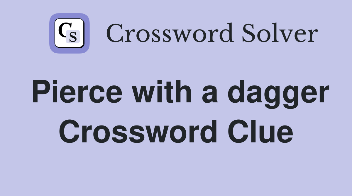 Pierce with a dagger Crossword Clue