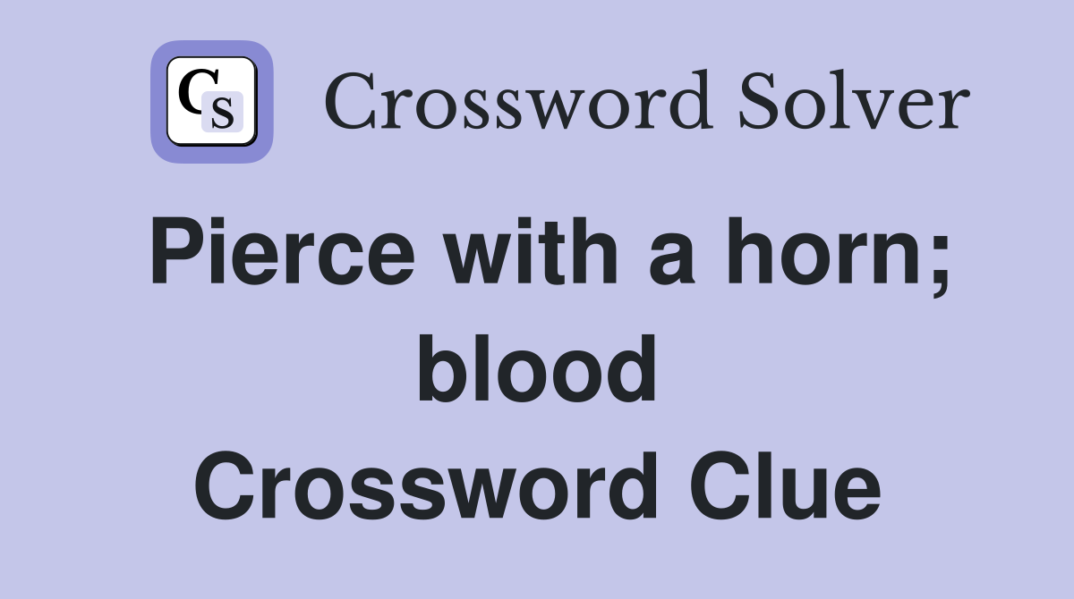 Pierce with a horn; blood Crossword Clue