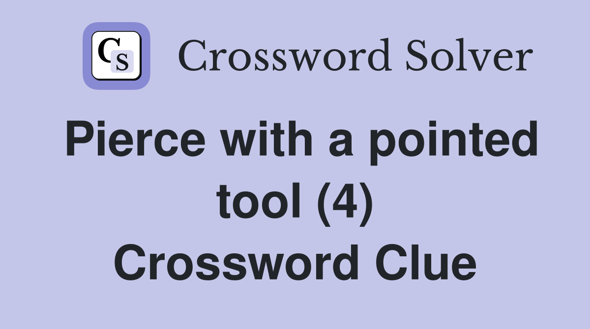 Pierce with a pointed tool (4) Crossword Clue