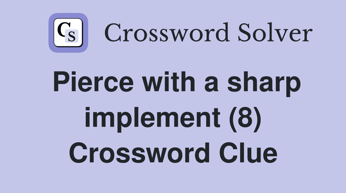 Pierce with a sharp implement (8) Crossword Clue