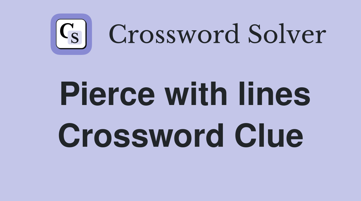 Pierce with lines Crossword Clue