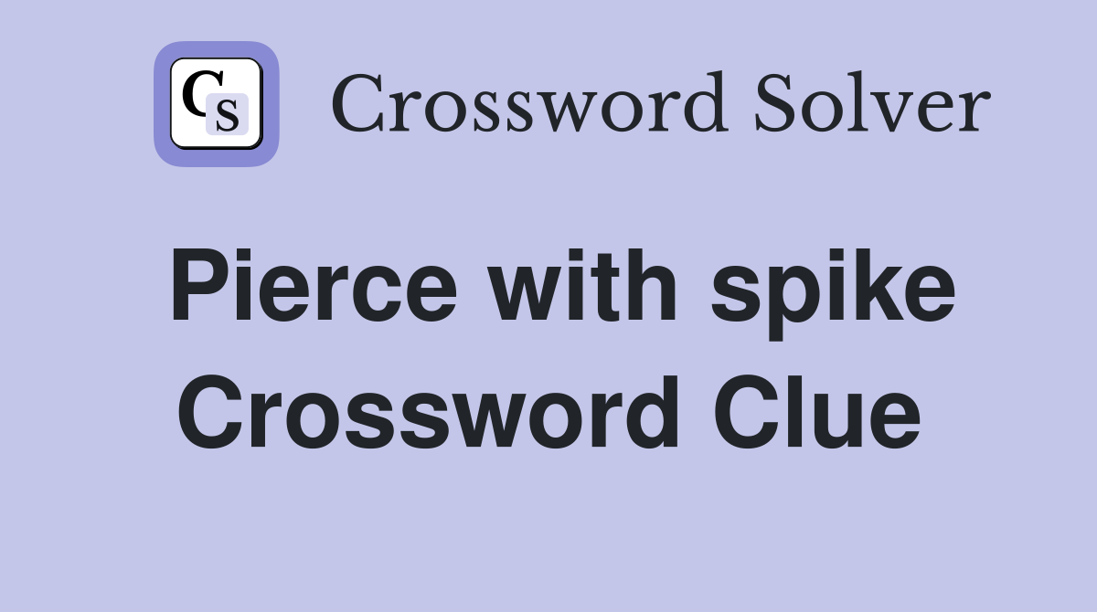 Pierce with spike Crossword Clue