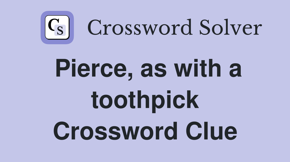 Pierce, as with a toothpick Crossword Clue