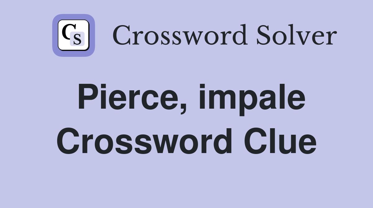 Pierce, impale Crossword Clue