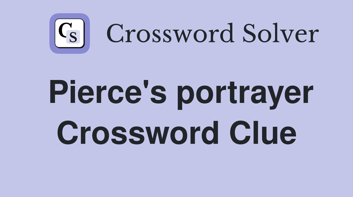 Pierce's portrayer Crossword Clue