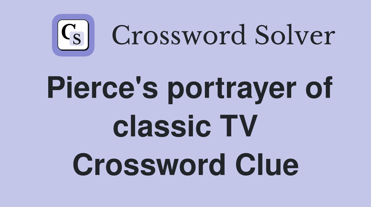 Pierce's portrayer of classic TV Crossword Clue