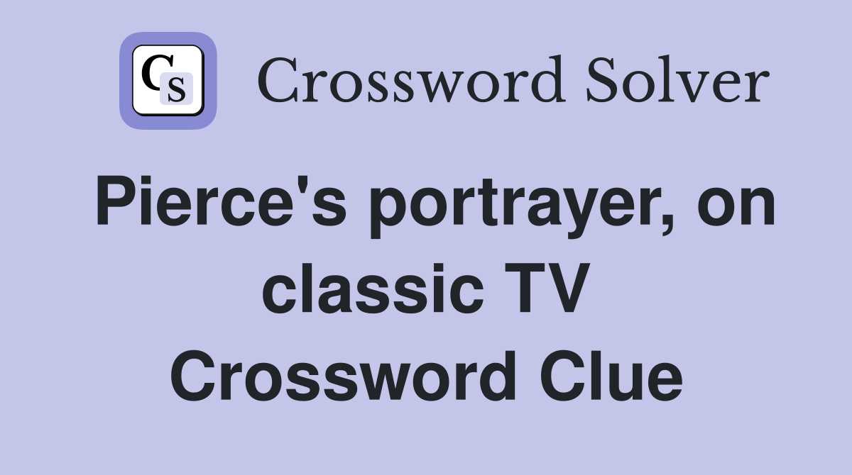 Pierce's portrayer, on classic TV Crossword Clue