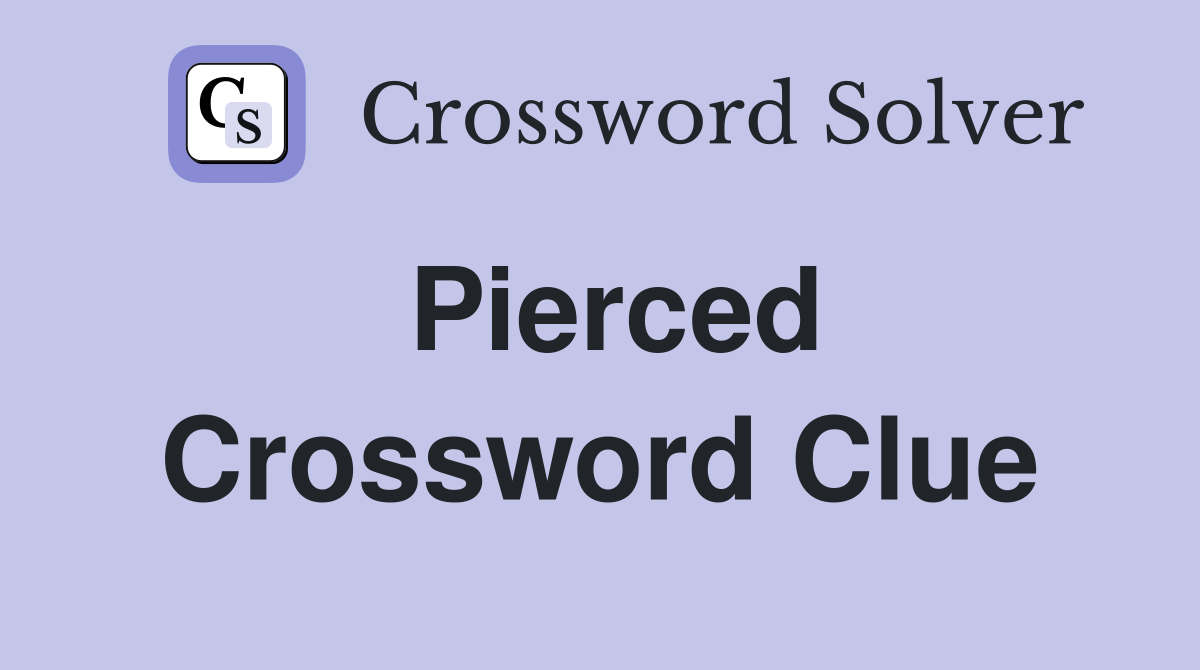 Pierced Crossword Clue