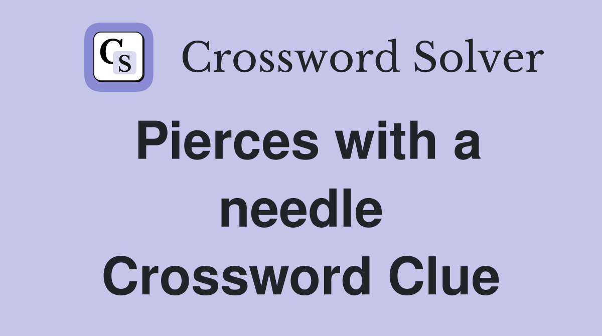 Pierces with a needle Crossword Clue
