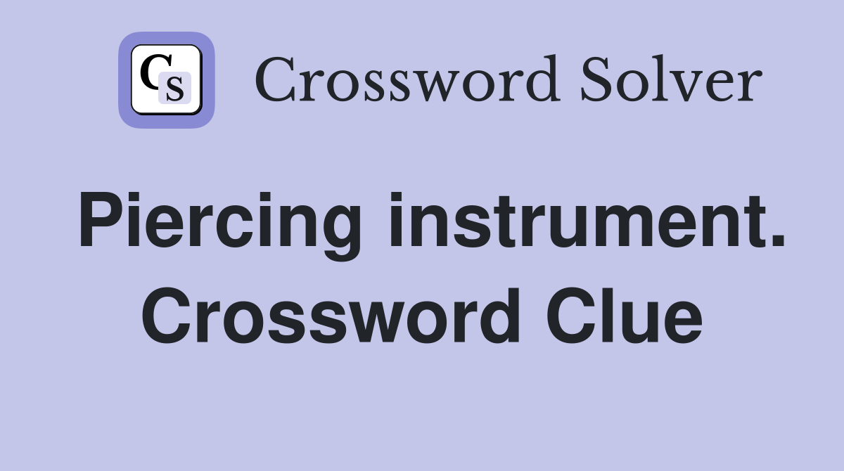 Piercing instrument. Crossword Clue