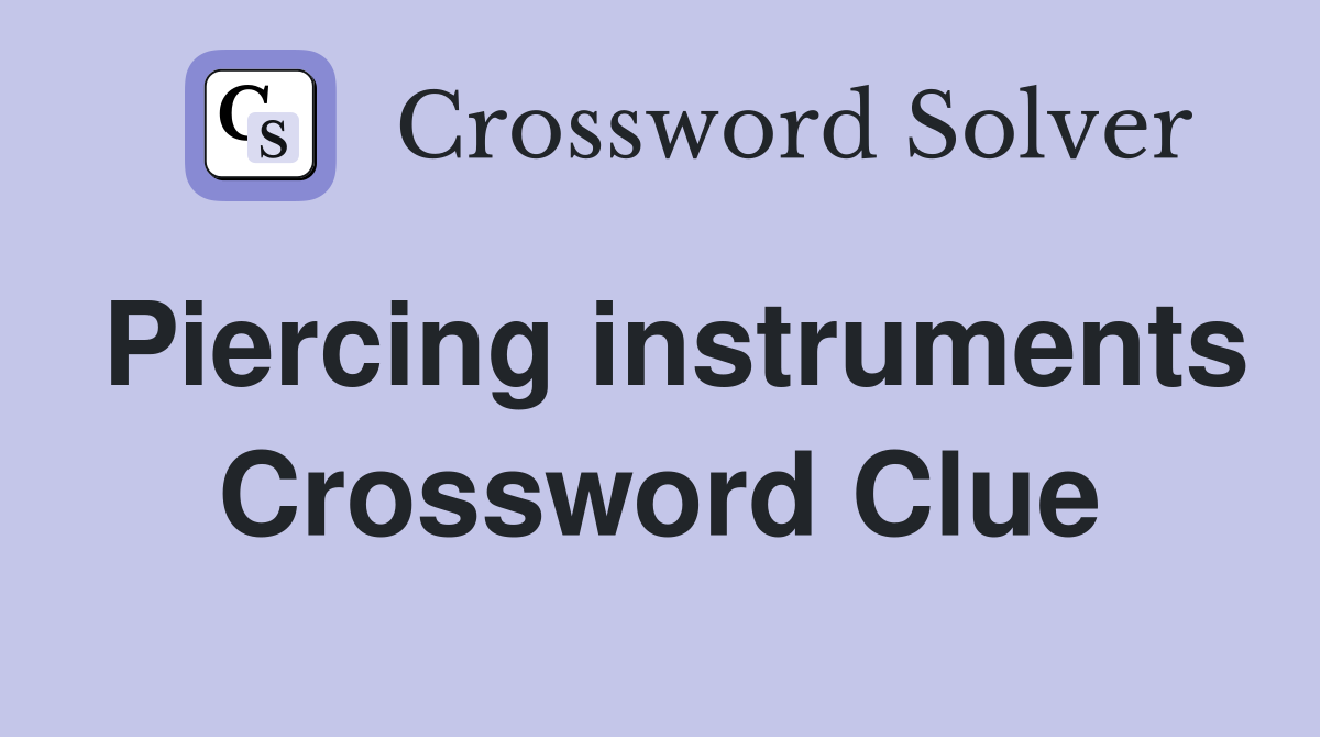 Piercing instruments Crossword Clue