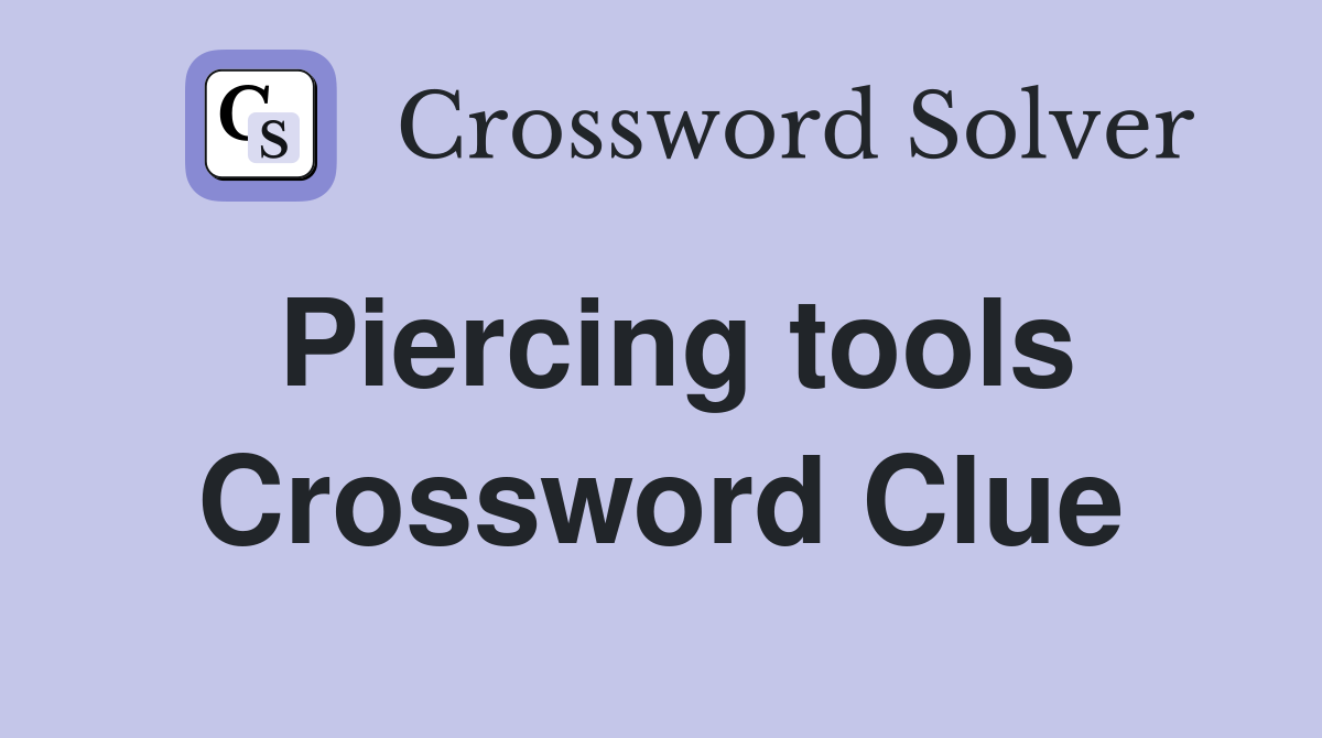 Piercing tools Crossword Clue