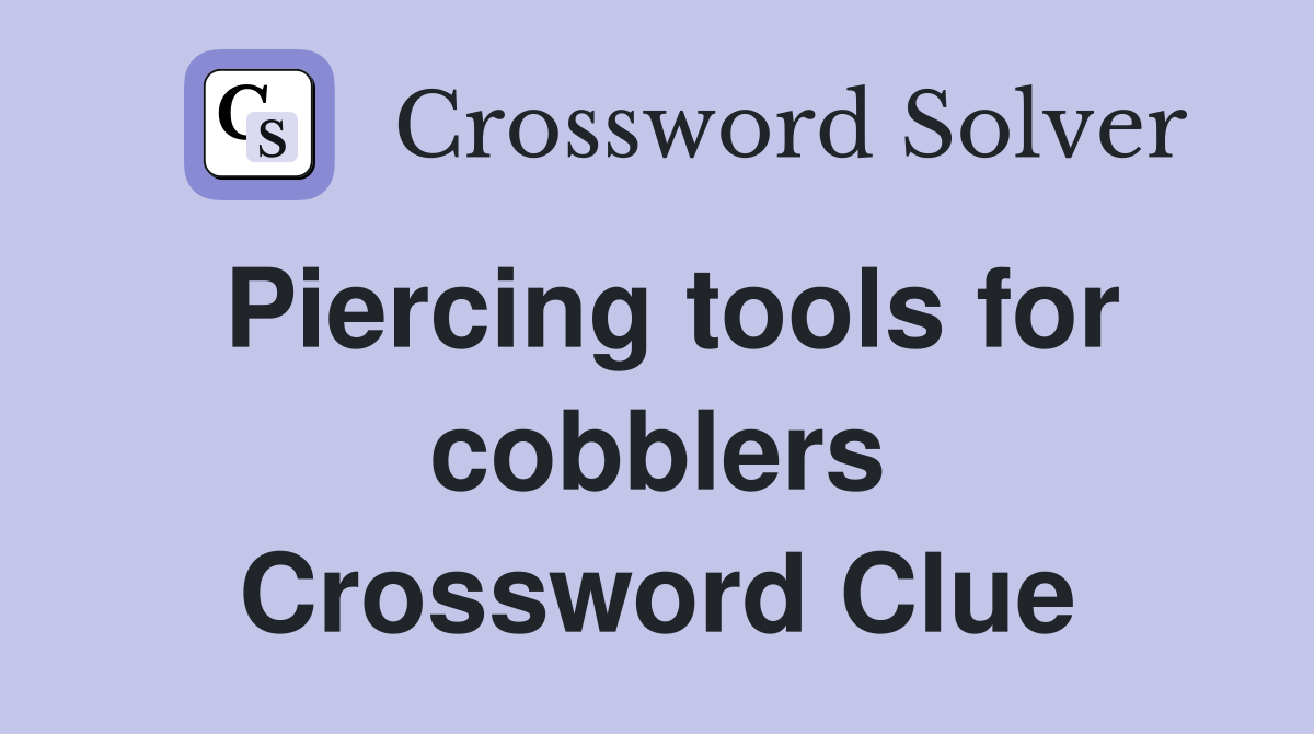 Piercing tools for cobblers Crossword Clue