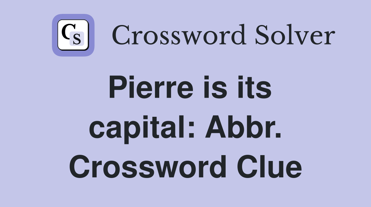 Pierre is its capital: Abbr. Crossword Clue