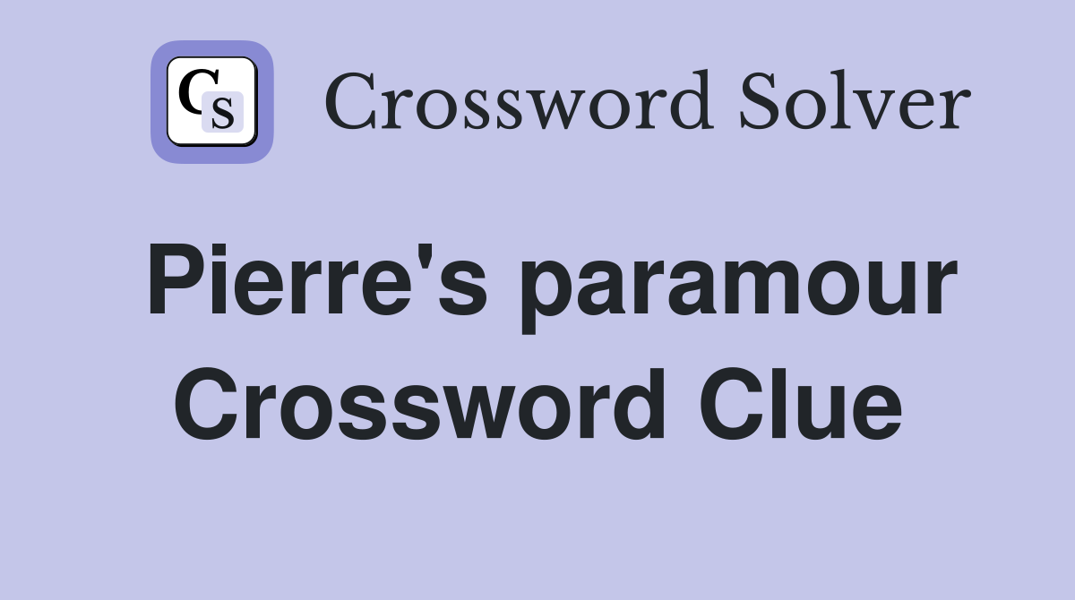 Pierre's paramour Crossword Clue