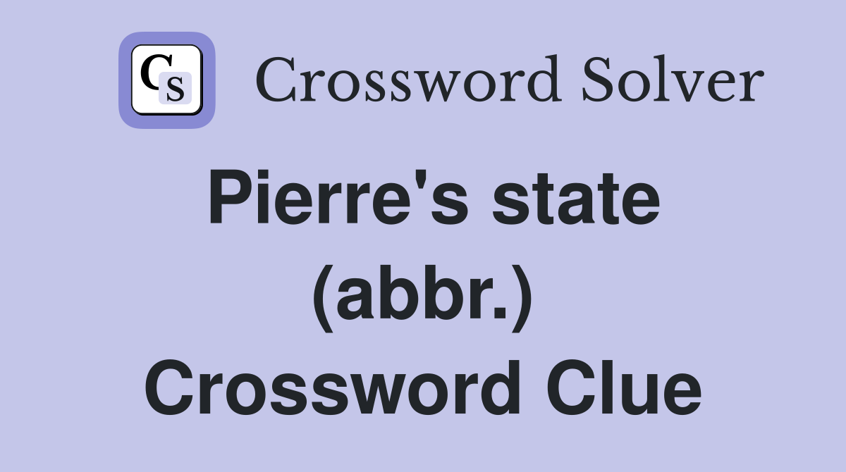 Pierre's state (abbr.) Crossword Clue