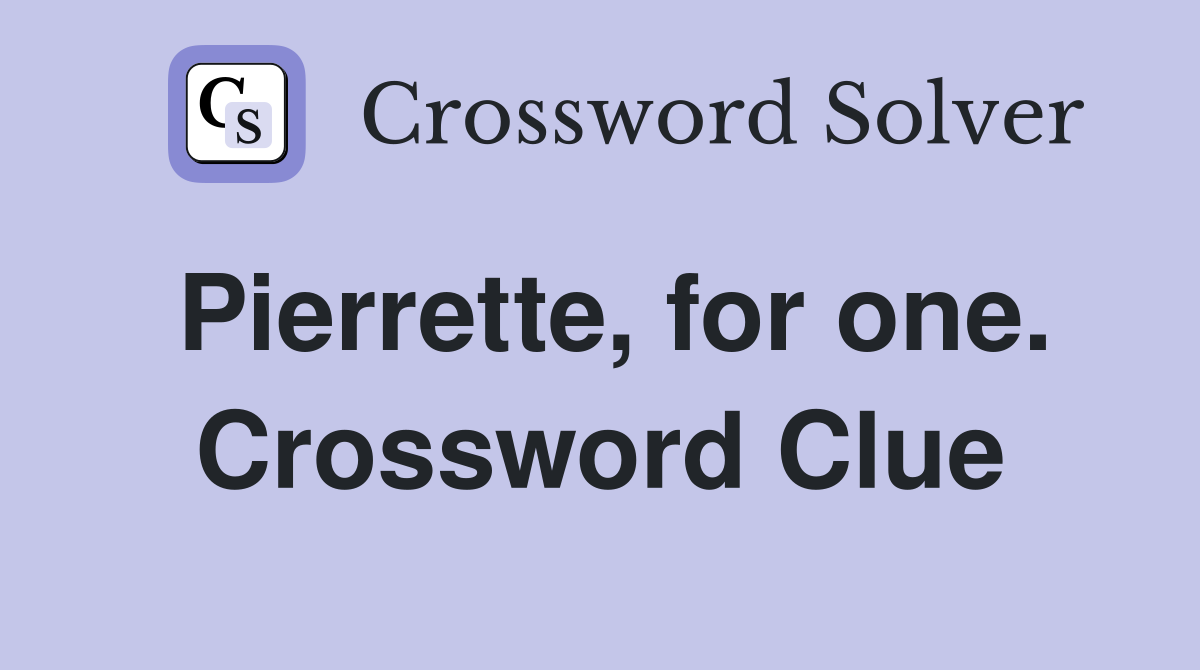 Pierrette, for one. Crossword Clue