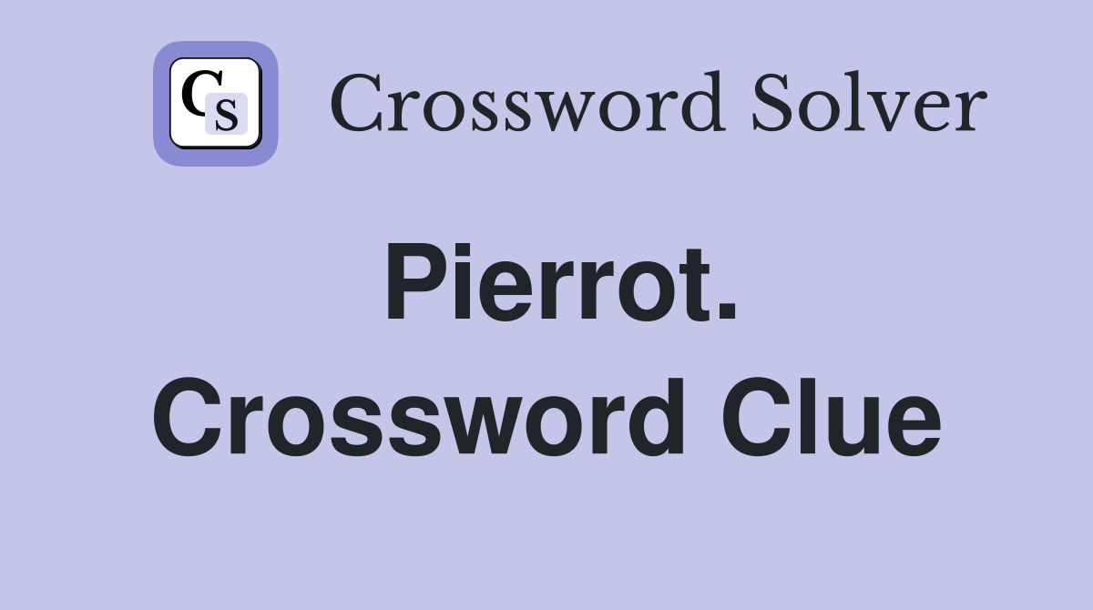 Pierrot. Crossword Clue