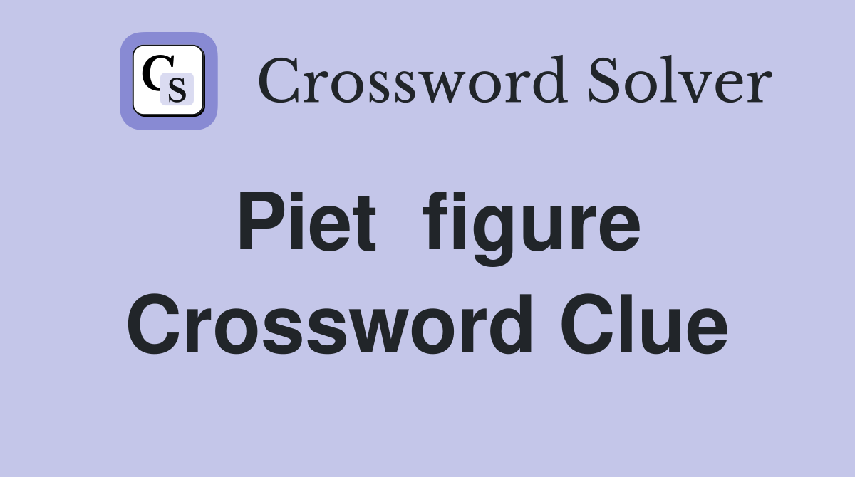 Piet  figure Crossword Clue