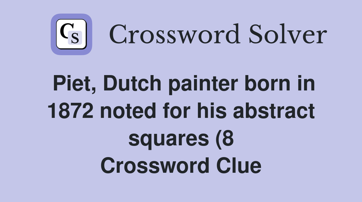 Piet Dutch painter born in 1872 noted for his abstract squares (8 Piet Dutch painter born in 1872 noted for his abstract squares (8