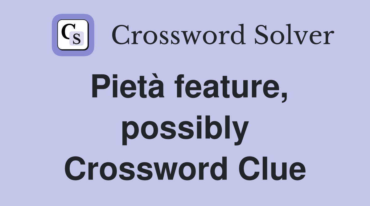 Pietà feature, possibly Crossword Clue