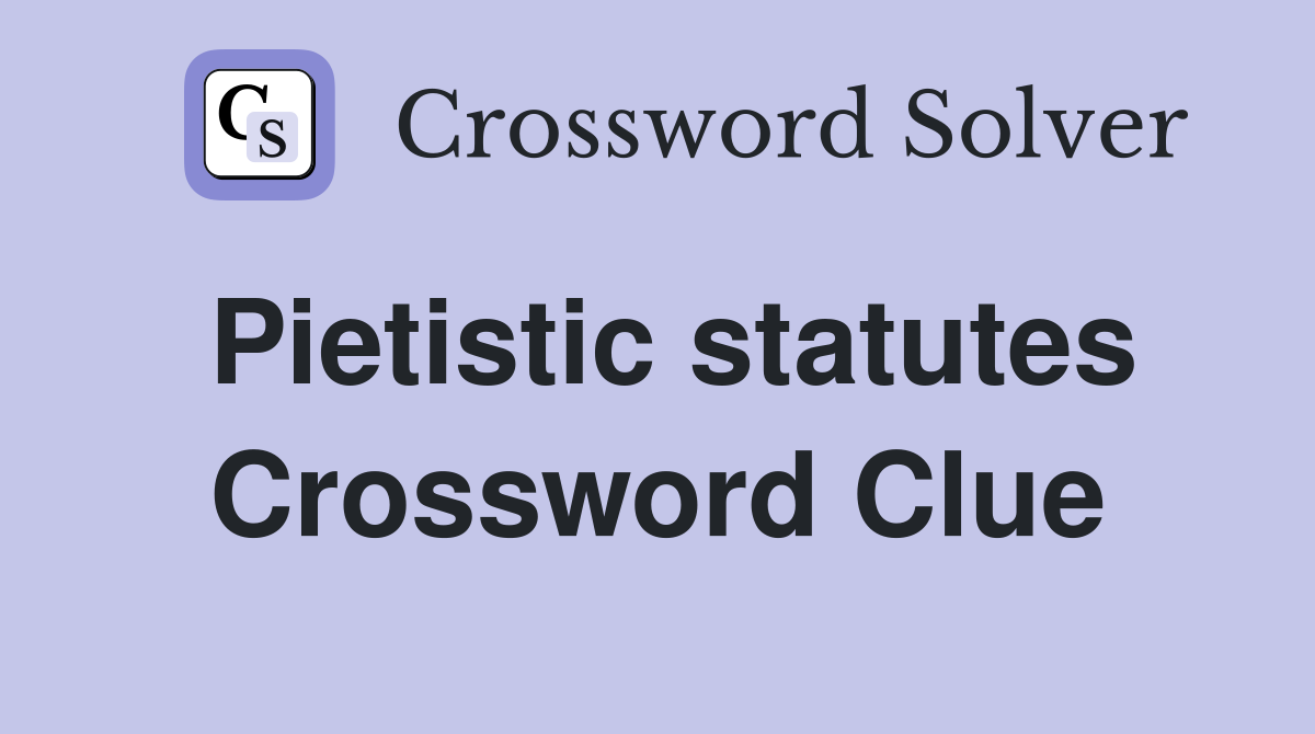 Pietistic statutes Crossword Clue