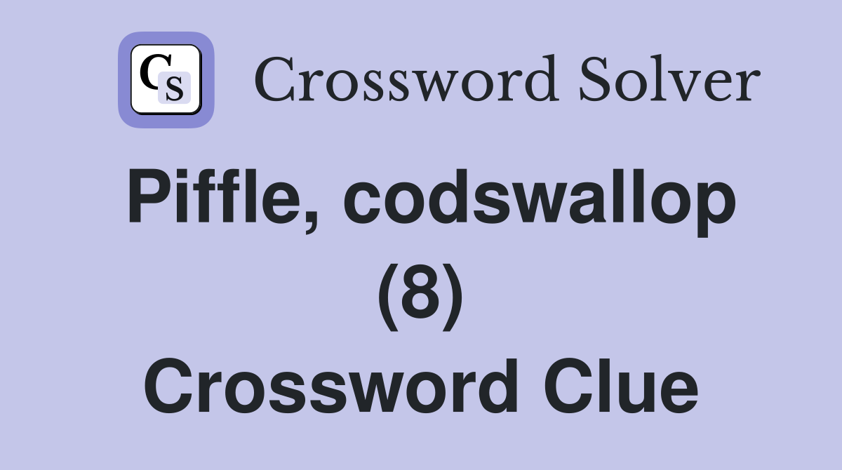 Piffle, codswallop (8) Crossword Clue