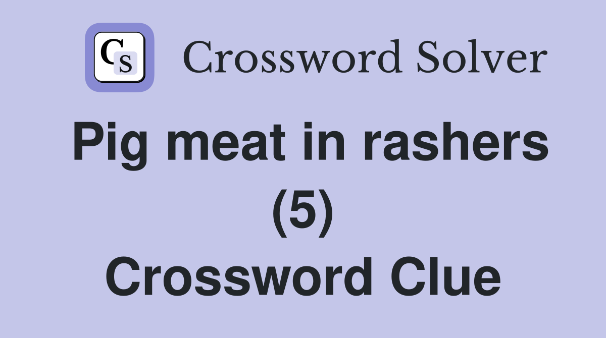 Pig meat in rashers (5) Crossword Clue