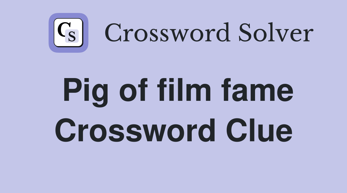 Pig of film fame Crossword Clue