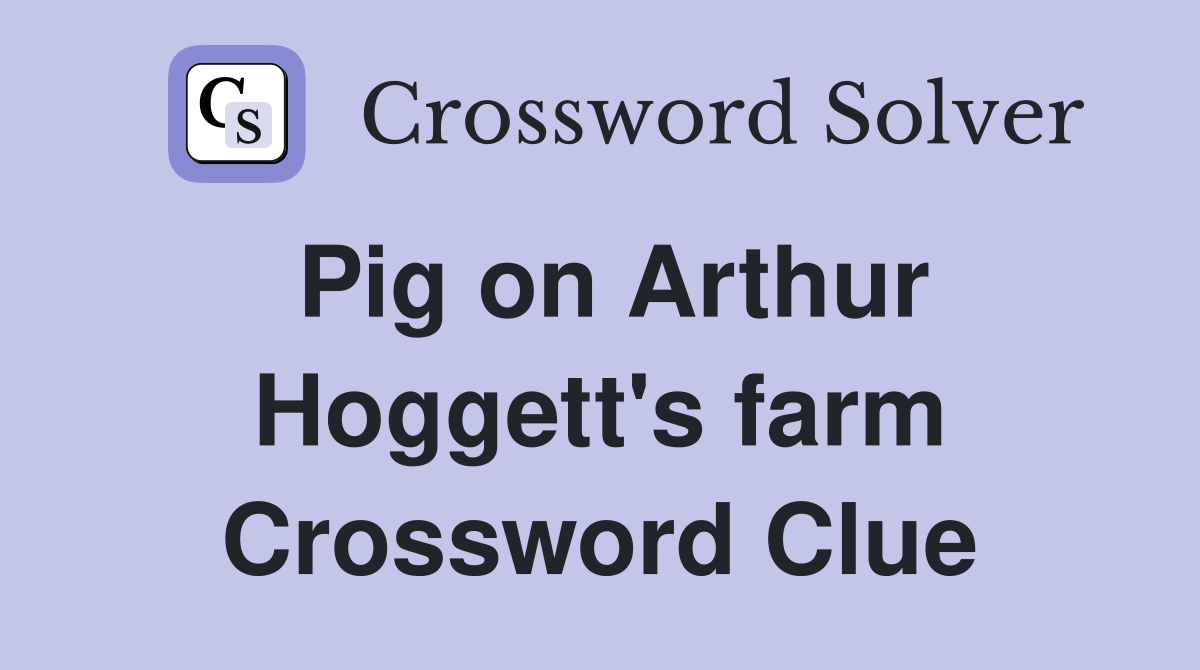 Pig on Arthur Hoggett's farm Crossword Clue