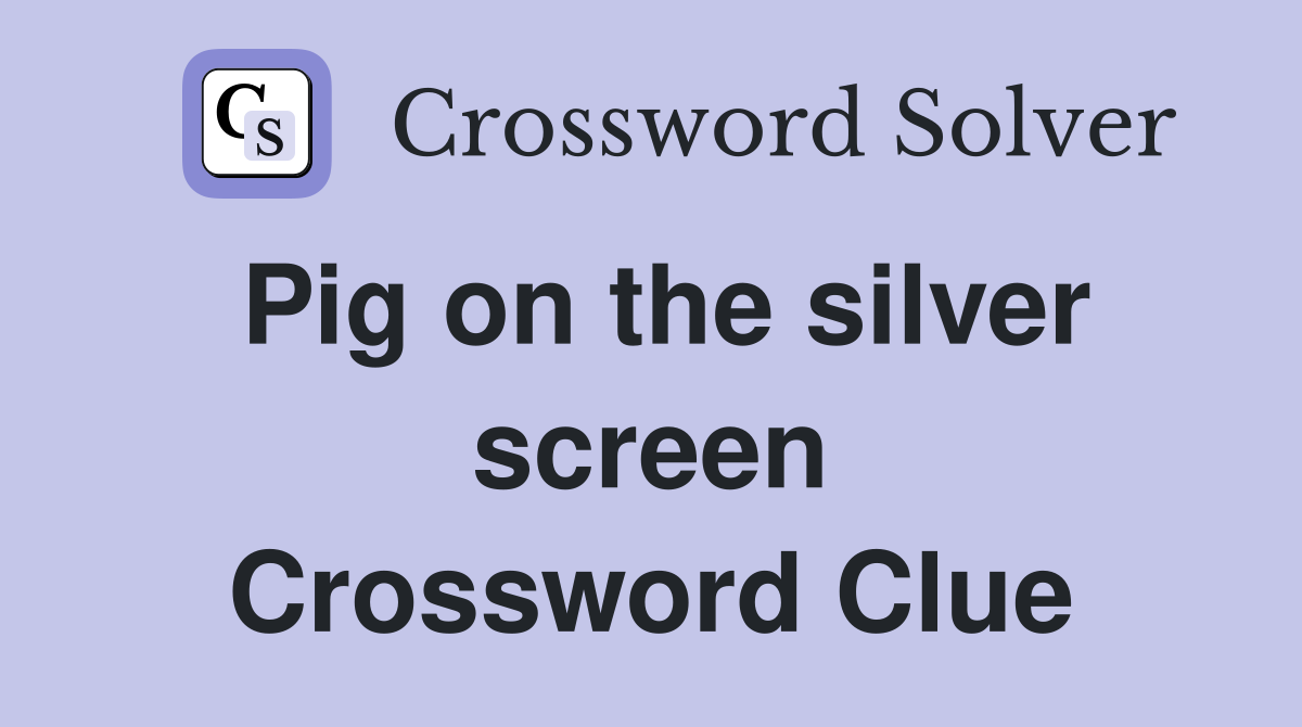 Pig on the silver screen Crossword Clue