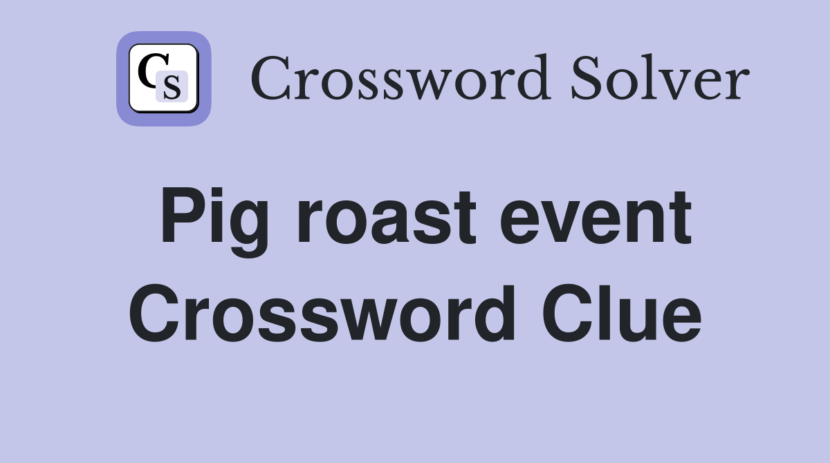 Pig roast event Crossword Clue