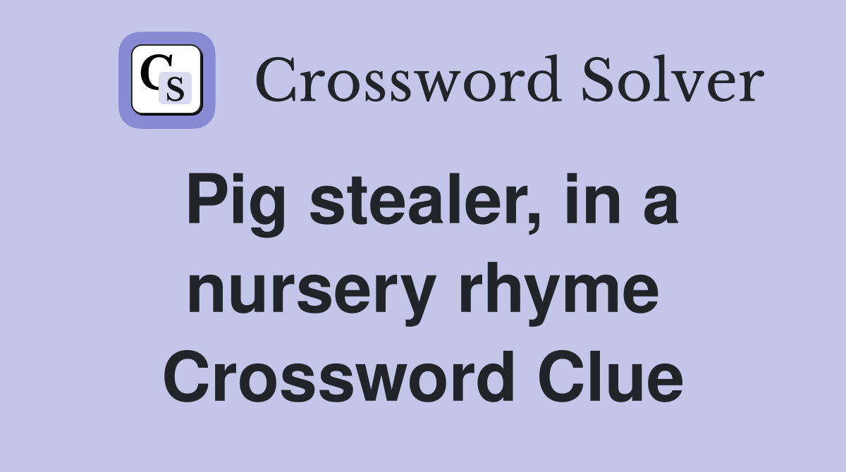 Pig stealer, in a nursery rhyme Crossword Clue
